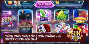 Cách Chơi Sâm Lốc Luôn Thắng - Bí Quyết Chơi Hiệu Quả