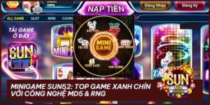 minigame sun52 - Minigame Sun52 – Sảnh Cược Siêu Tốc & Công Nghệ Minh Bạch MD5, RTP, RNG